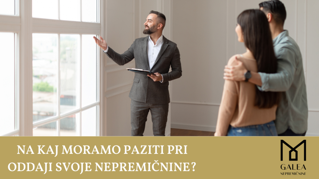 Na kaj moramo paziti pri oddaji svoje nepremičnine?